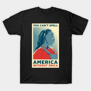 You can't spell America without Erica T-Shirt